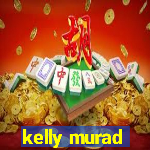 kelly murad